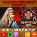 The Wayne Ayers Podcast - Diamond White