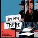 I'm Not There.