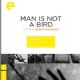 Man Is Not a Bird