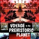 Voyage to the Prehistoric Planet