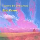 I Wanna be Everywhere