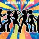 When Disco Ruled the World