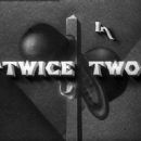 Twice Two