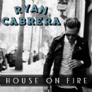 House On Fire - Ryan Cabrera