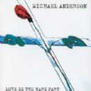 Love Is The Hard Part - Michael Anderson
