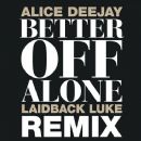 Better Off Alone (Laidback Luke Remix) - Alice Deejay