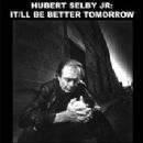 Hubert Selby Jr: It/ll Be Better Tomorrow