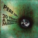 20 Years in a Montana Missile Silo - Pere Ubu