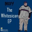 The Whitesican EP - Beefy