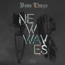 New Waves - Bone Thugs n Harmony