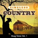 Timeless Country: Doug Stone, Vol. 1 - Doug Stone
