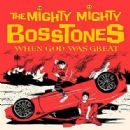 When God Was Great - The Mighty Mighty Bosstones