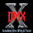 Greatest Hits With A Twist - Deluxe Edition - DMX