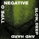 Type O Negative - Slow, Deep and Hard