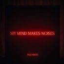 My Mind Makes Noises