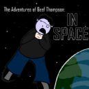 The Adventures of Beef Thompson: IN SPACE - Beefy