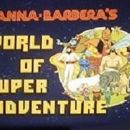 Hanna–Barbera's World of Super Adventure
