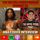 The Wayne Ayers Podcast - Ana Foxxx - 454 x 454