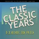 The Classic Years - Eddie Boyd