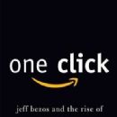 One Click: Jeff Bezos and the Rise of Amazon.com