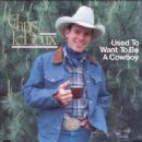 Used to Want to Be a Cowboy - Chris LeDoux