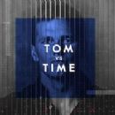 Tom vs. Time