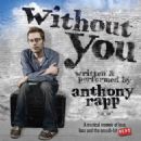 Without You written & Performed by ANTHONY RAPP - 454 x 454