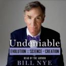 Bill Nye - Undeniable: Evolution and the Science of Creation