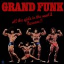 All the Girls In The World Beware!!! - Grand Funk Railroad