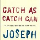 Catch as Catch Can: The Collected Stories and Other Writings
