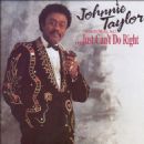 I Know It's Wrong, But I...Just Can't Do Right - Johnnie Taylor