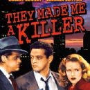 They Made Me a Killer