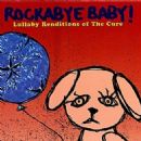 Rockabye Baby! Lullaby Renditions Of The Cure - Michael Armstrong