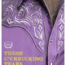 These C*cksucking Tears