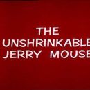The Unshrinkable Jerry Mouse