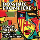 Pagan Festival: An Exotic Love Ritual for Orchestra (Original Album Plus Bonus… - Dominic Frontiere