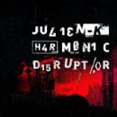 Harmonic Disruptor - Julien-K