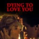 Dying to Love You
