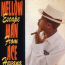 Mellow Man Ace - Escape From Havana