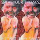 Sweat Your Cheeses, But Not in My Salad