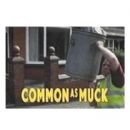Common As Muck