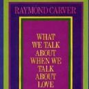 What We Talk About When We Talk About Love