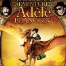 The Extraordinary Adventures of Adèle Blanc-Sec