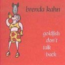Goldfish Don't Talk Back - brenda kahn