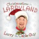 Christmastime In Larryland - Larry the Cable Guy