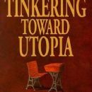 Tinkering Toward Utopia