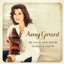 Be Still and Know... Hymns & Faith - Amy Grant