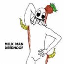 Deerhoof - Milk Man