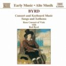 BYRD: Consort and Keyboard Music / Songs and Anthems - William Byrd