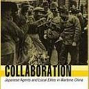 Collaboration: Japanese Agents and Local Elites in Wartime China
